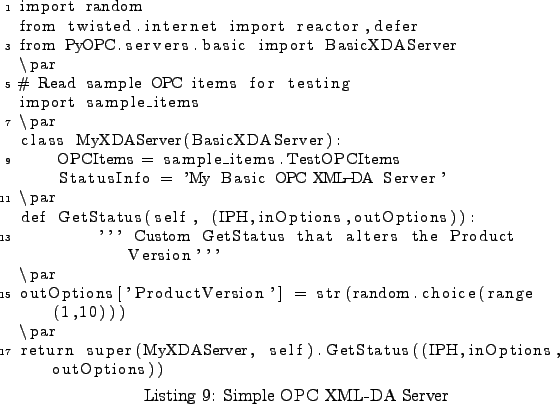 \begin{lstlisting}[caption={Simple OPC XML-DA Server}
,label=ex_simple_server]
...
... super(MyXDAServer, self).GetStatus((IPH,inOptions,outOptions))
\end{lstlisting}